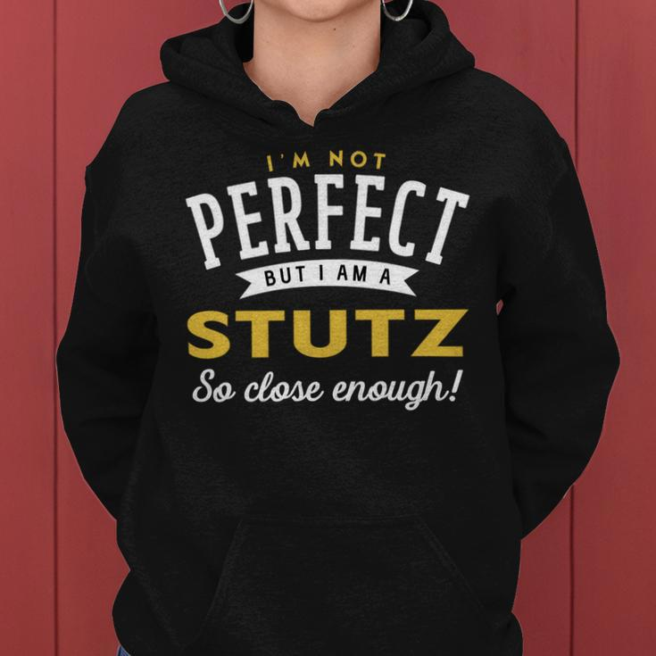 Im Not Perfect But I Am A Stutz So Close Enough Women Hoodie