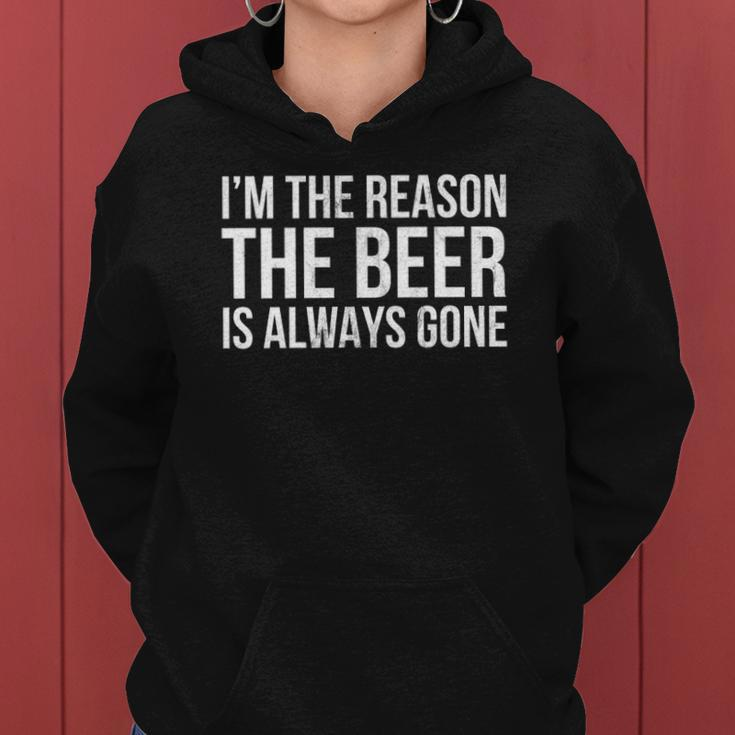 Im The Reason The Beer Is Always Gone Women Hoodie