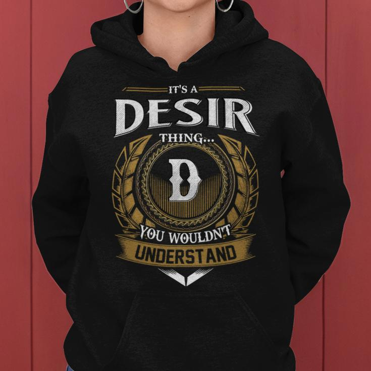 Its A Desir Thing You Wouldnt Understand Name Women Hoodie