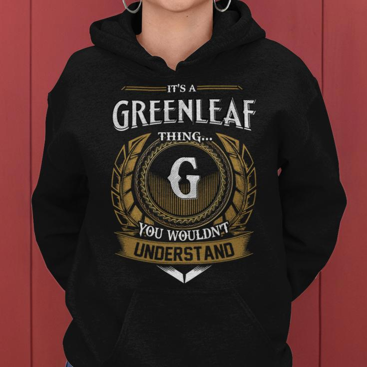 Its A Greenleaf Thing You Wouldnt Understand Name Women Hoodie