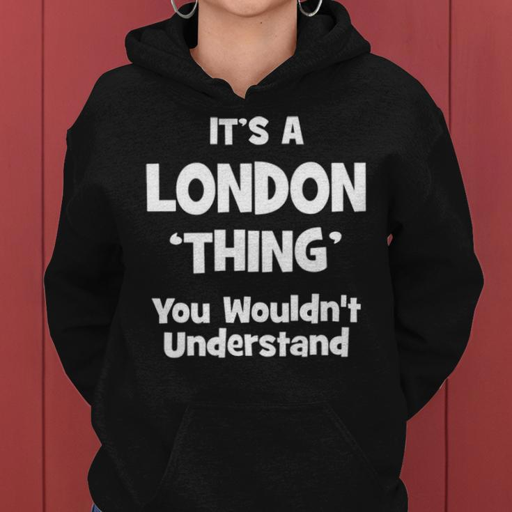 Its A London Thing You Wouldnt UnderstandShirt London Shirt For London Women Hoodie