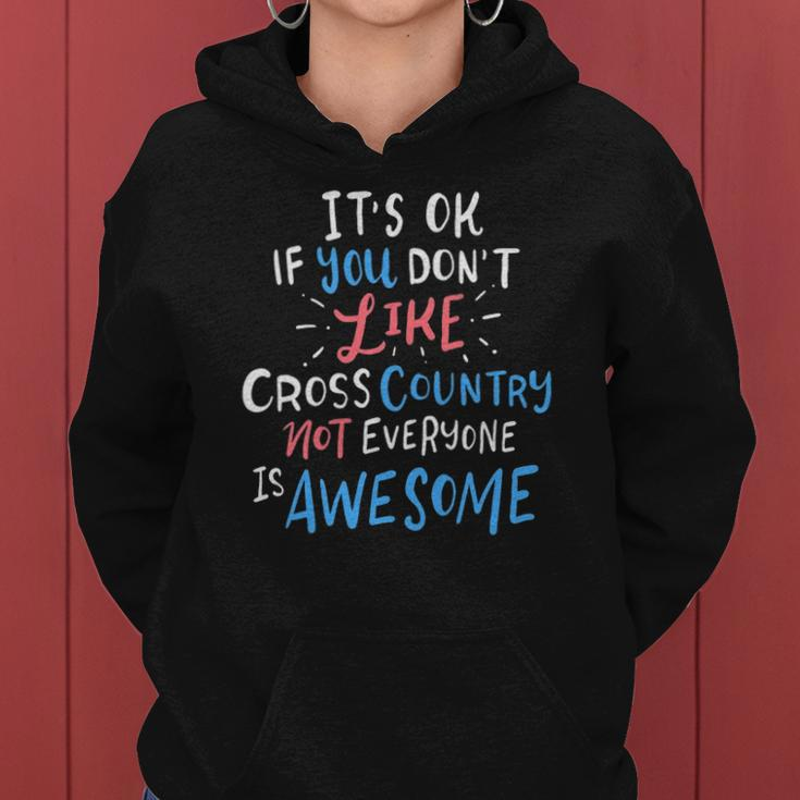 Its Ok If You Dont Like Cross Country Not Everyone Is Women Hoodie