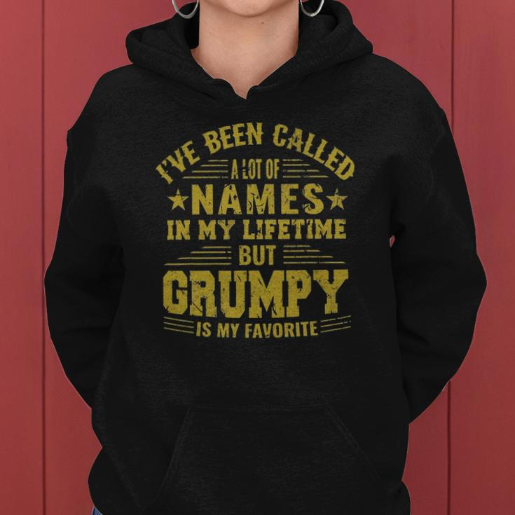 Ive Been Called A Lot Of Names But Grumpy Is My Favorite Women Hoodie