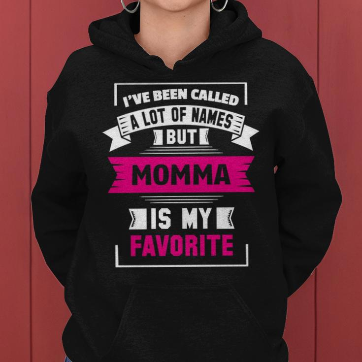 Ive Been Called A Lot Of Names But Momma Is My F Women Hoodie