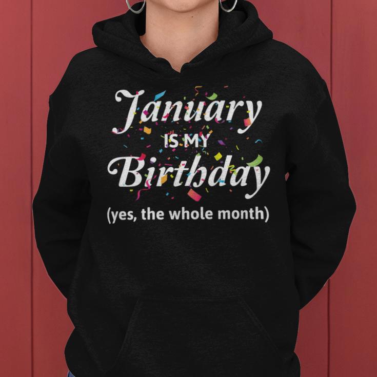 January Is My Birthday The Whole Month January Birthday Women Hoodie