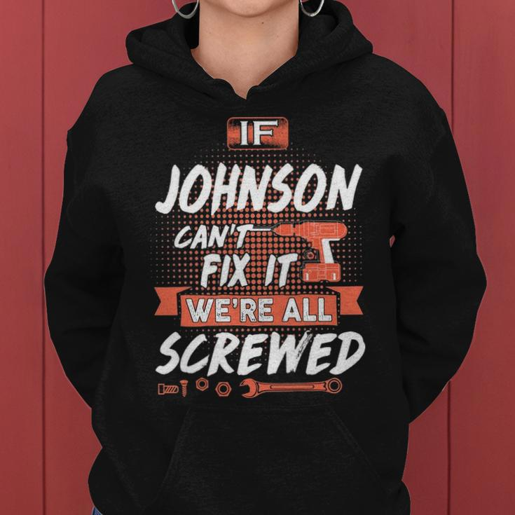 Johnson Name Gift If Johnson Cant Fix It Were All Screwed Women Hoodie