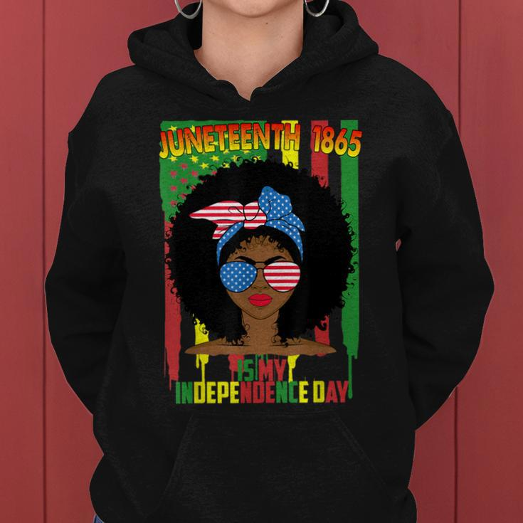 Juneteenth Is My Independence Day Black Women 4Th Of July Women Hoodie