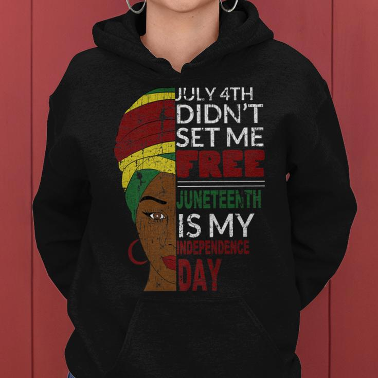 Juneteenth Is My Independence Day Not July 4Th Women Hoodie
