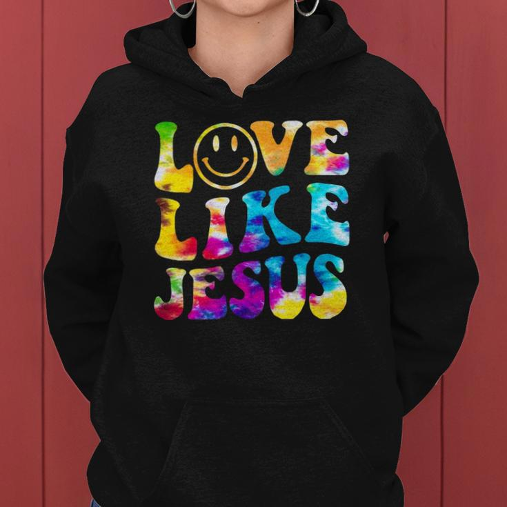 Love Like Jesus Tie Dye Faith Christian Jesus Men Women Kid Women Hoodie
