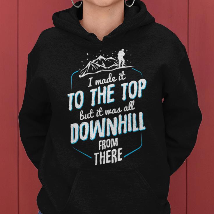 Made It To The Top All Downhill From There 107 Trending Shirt Women Hoodie