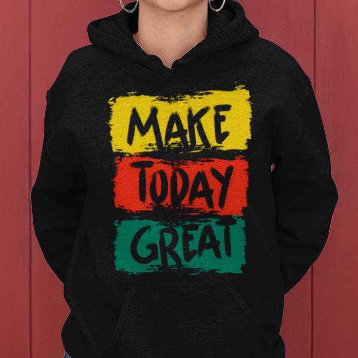 Make Today Great 116 Trending Shirt Women Hoodie