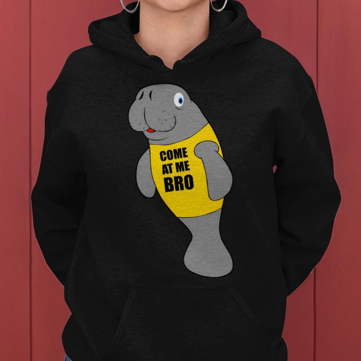 Manatee Novelty Come At Me Bro V2 Women Hoodie