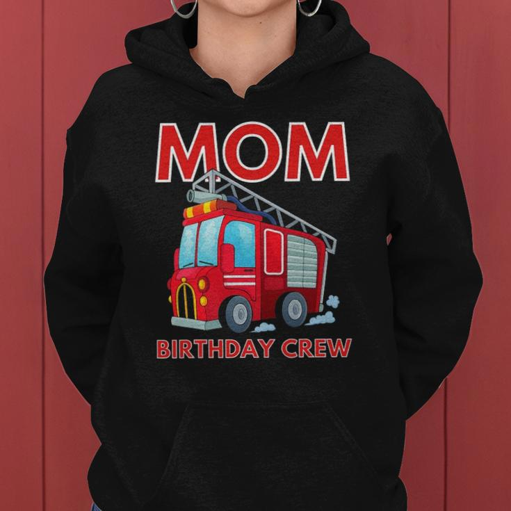 Mom Birthday Crew - Fire Truck Fire Engine Firefighter Women Hoodie