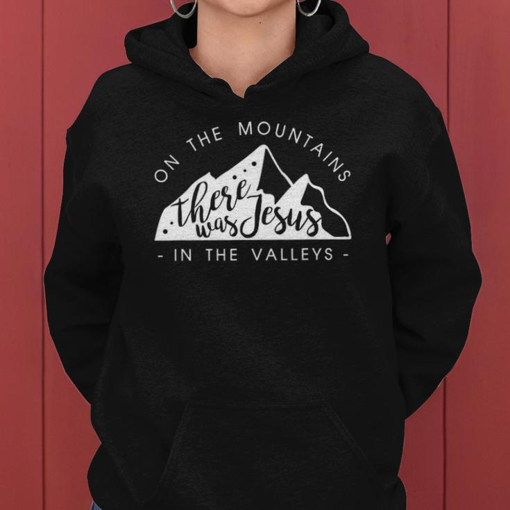 Mountains There Was Jesus In The Valley Faith Christian Women Hoodie