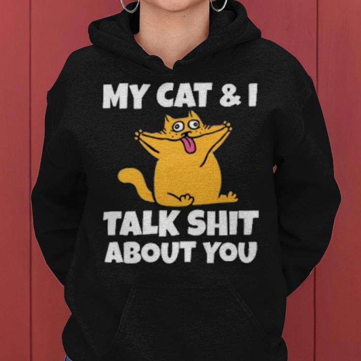 My Cat And I Talk Shit About You 310 Shirt Women Hoodie