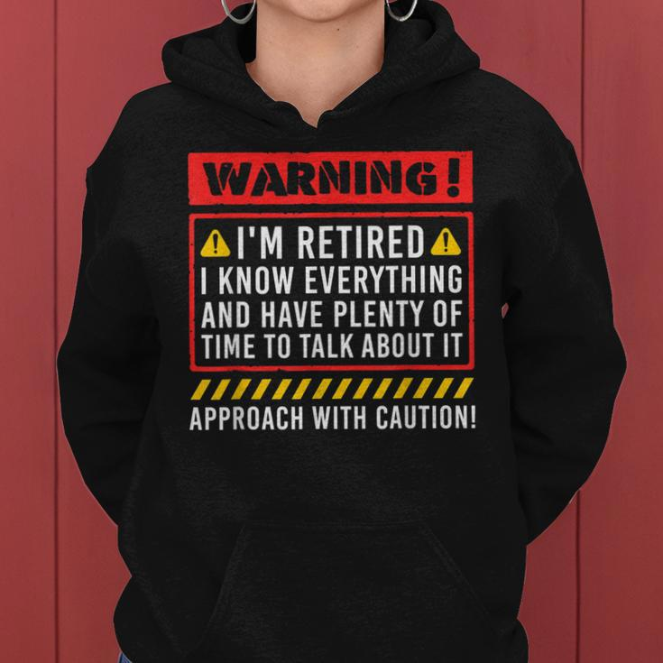 Retirement Warning Im Retired I Know Everything Women Hoodie