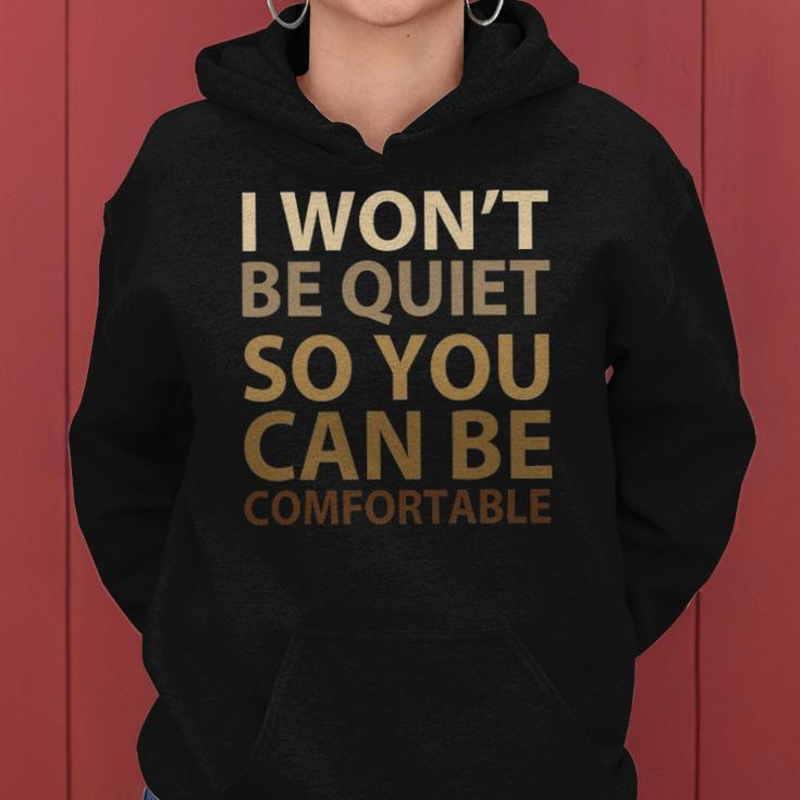 Social Justice I Wont Be Quiet So You Can Be Comfortable Women Hoodie