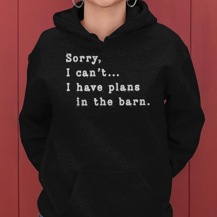 Sorry I Cant I Have Plans In The Barn - Sarcasm Sarcastic Women Hoodie