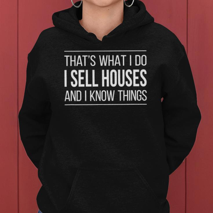 Thats What I Do - I Sell Houses And I Know Things Real Estate Agents Women Hoodie