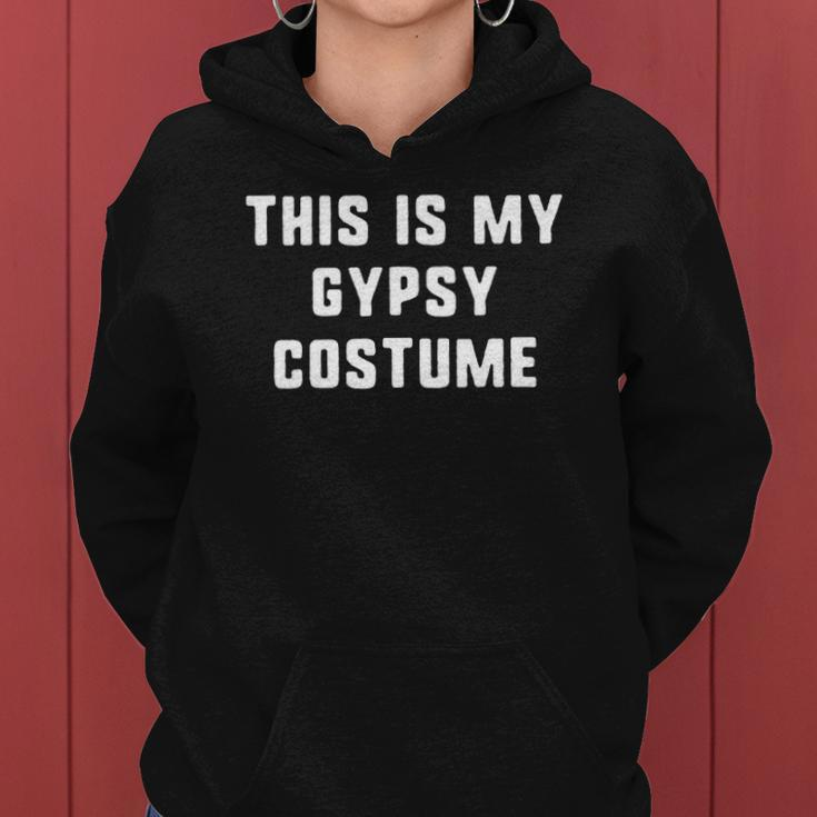 This Is My Gypsy Costume Halloween Easy Lazy Women Hoodie