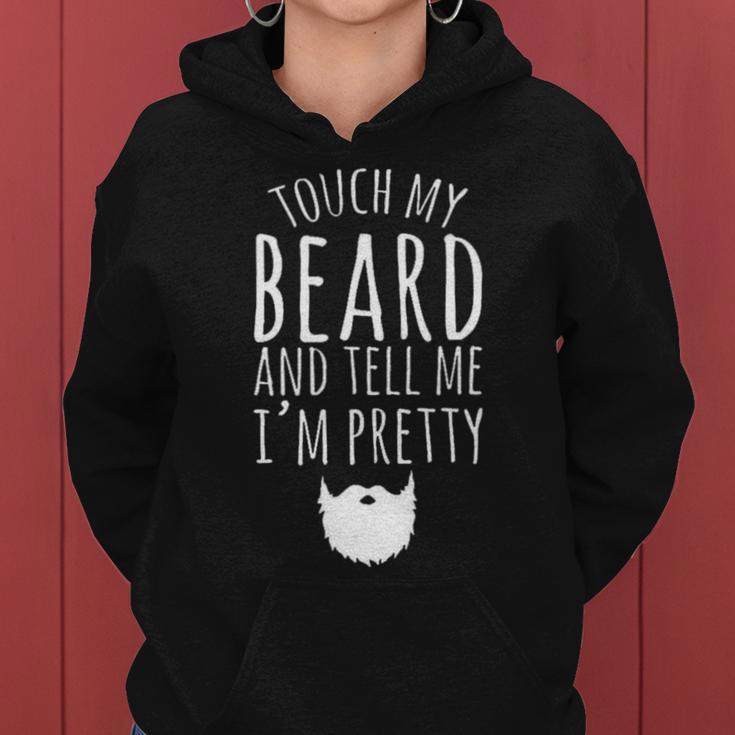 Touch My Beard And Tell Me Im Pretty 288 Shirt Women Hoodie