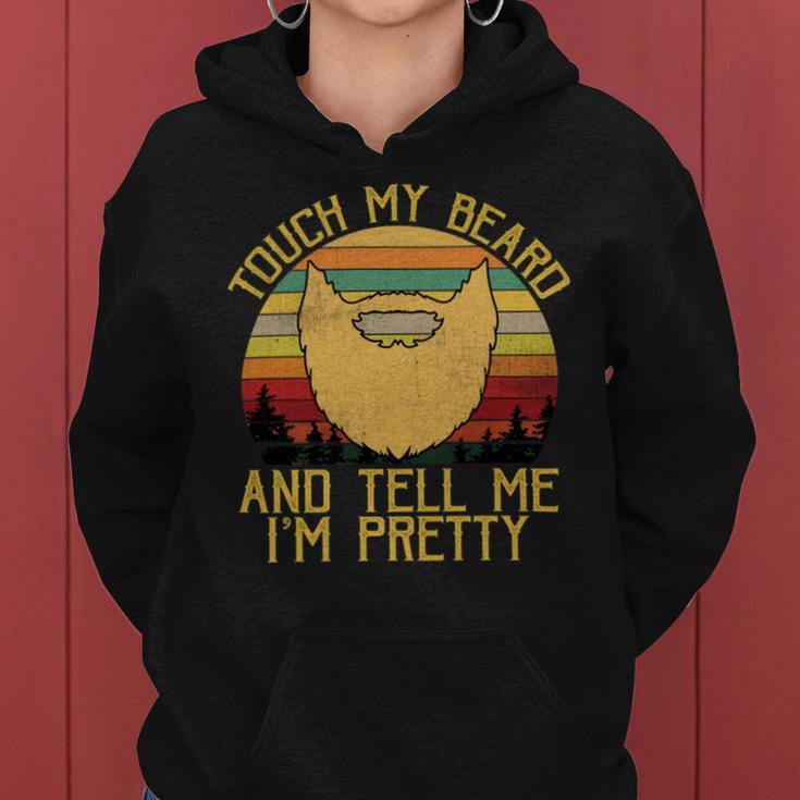 Touch My Beard And Tell Me Im Pretty 290 Shirt Women Hoodie