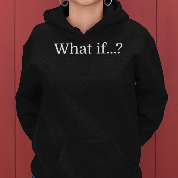 What If Inspirational Tee For Creative People Women Hoodie