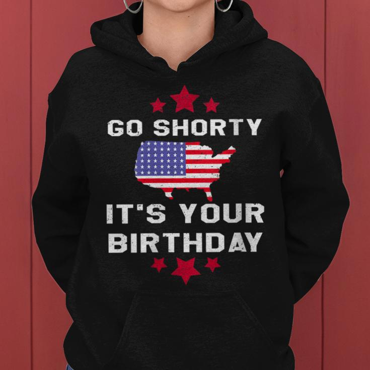 Womens Go Shorty Its Your Birthday 4Th Of July Independence Day Women Hoodie