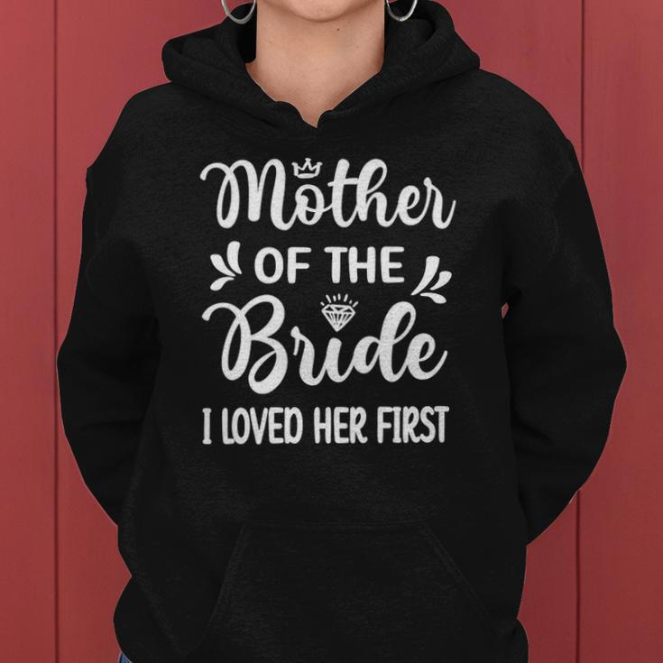 Womens I Loved Her First Mother Of The Bride Mom Bridal Shower Women Hoodie