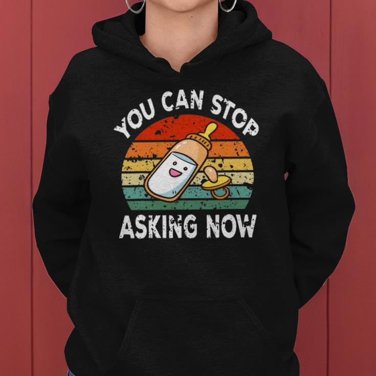 You Can Stop Asking Now Pregnancy Announcement Mom Dad To Be Women Hoodie