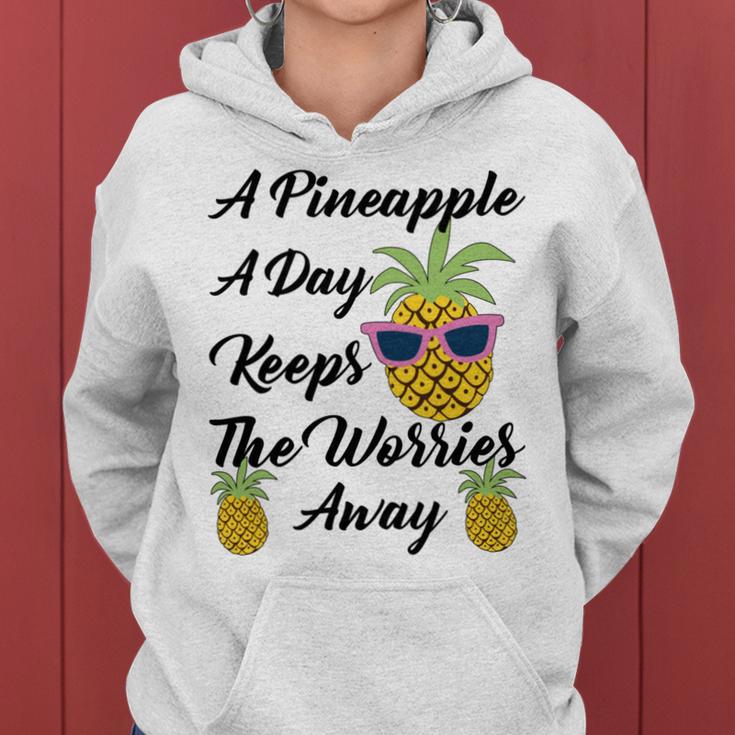 A Pineapple A Day Keeps The Worries Away Funny Pineapple Gift Pineapple Lover Women Hoodie