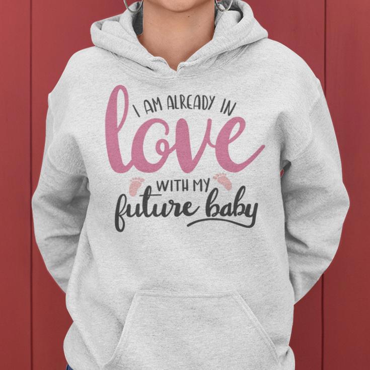 Baby Shower Text Design I Am Already In Love With My Future Baby Women Hoodie