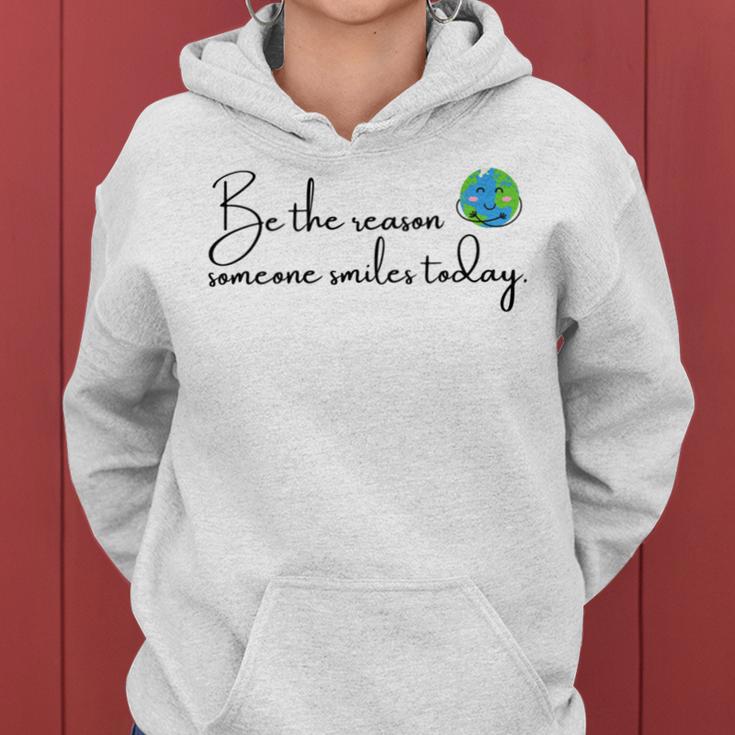 Be The Reason Someone Smiles Today Cute Happy Earth Women Hoodie