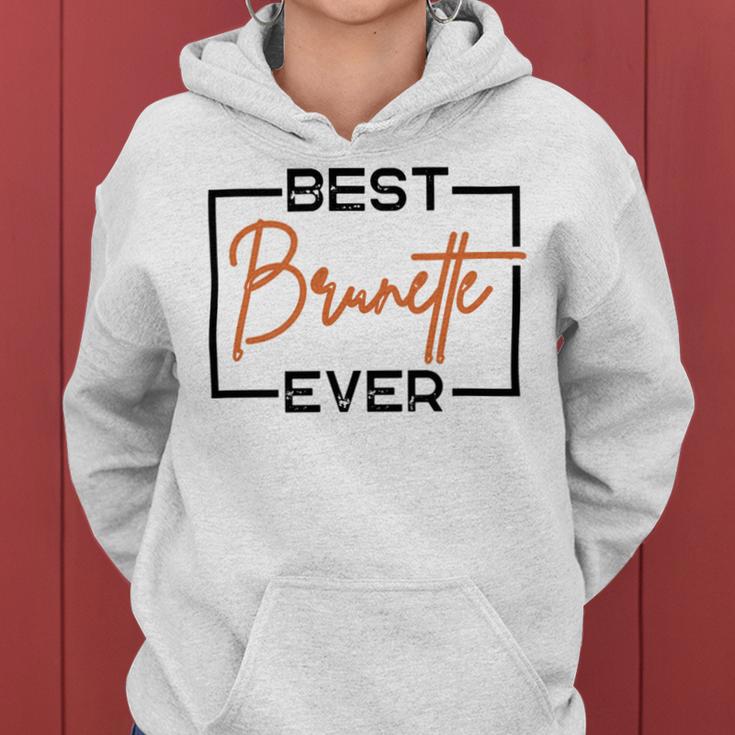 Best Brunette Ever Brunette Brownie Women Hoodie