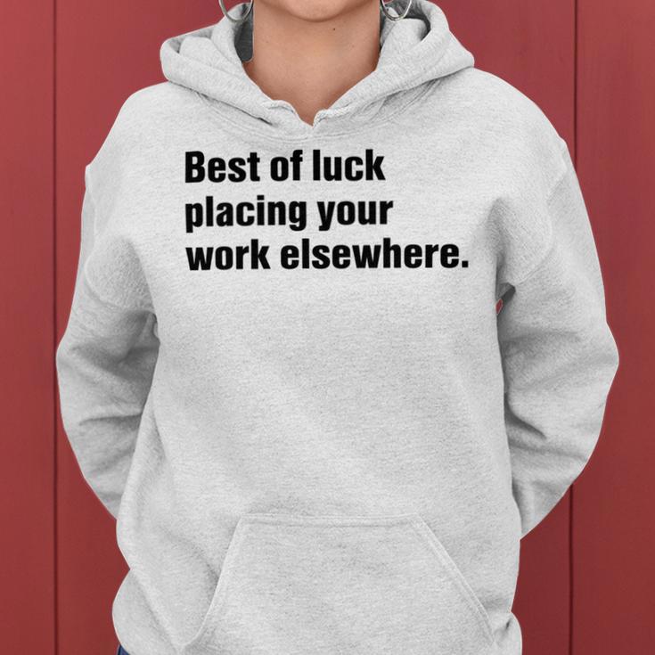 Best Of Luck Placing Your Work Elsewhere Women Hoodie