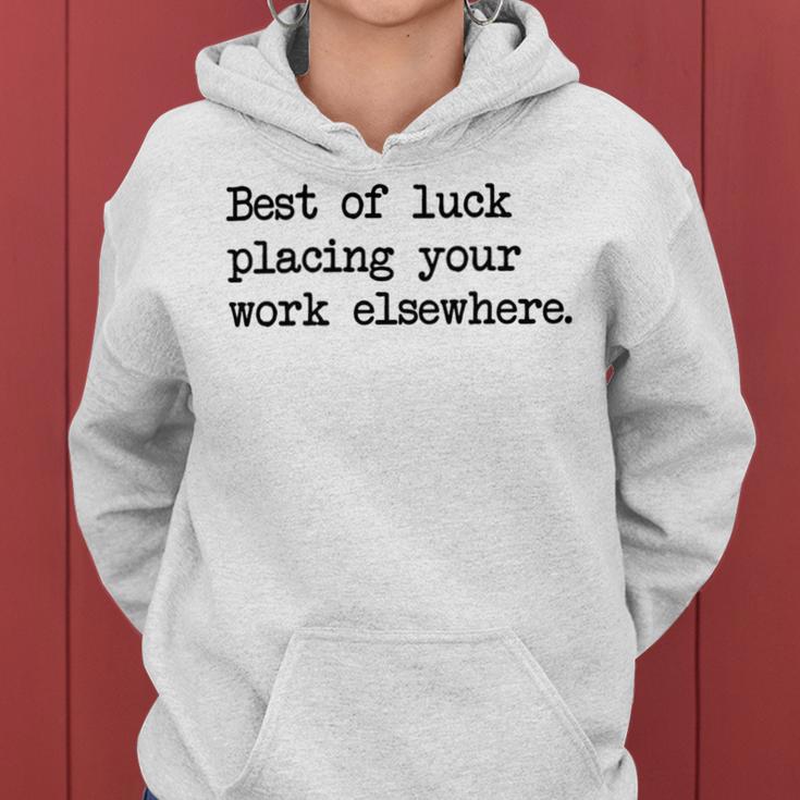 Best Of Luck Placing Your Work Elsewhere Women Hoodie