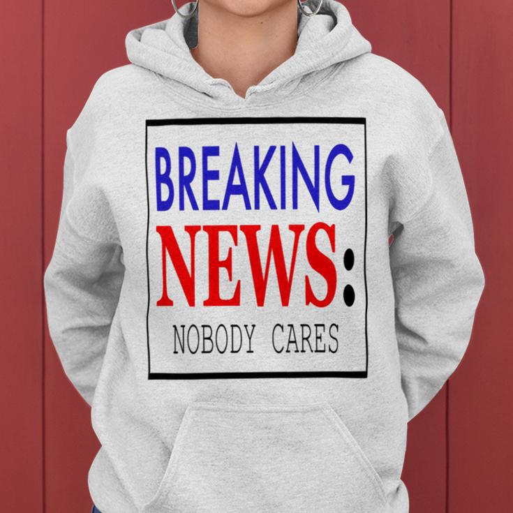 Breaking News - Nobody Cares Women Hoodie