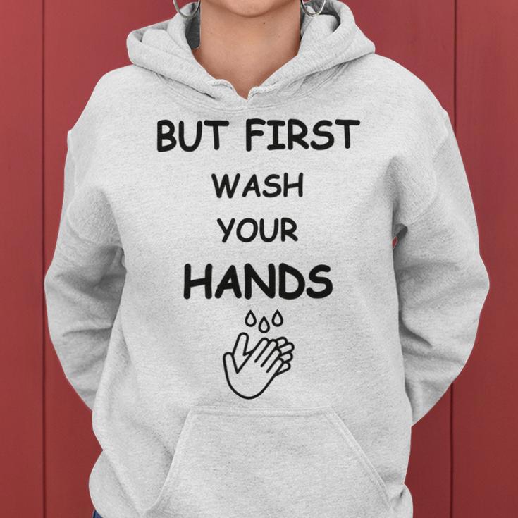 But First Wash Your Hands Funny Baby Gift Funny Pregnancy Gift Funny Baby Shower Gift Women Hoodie