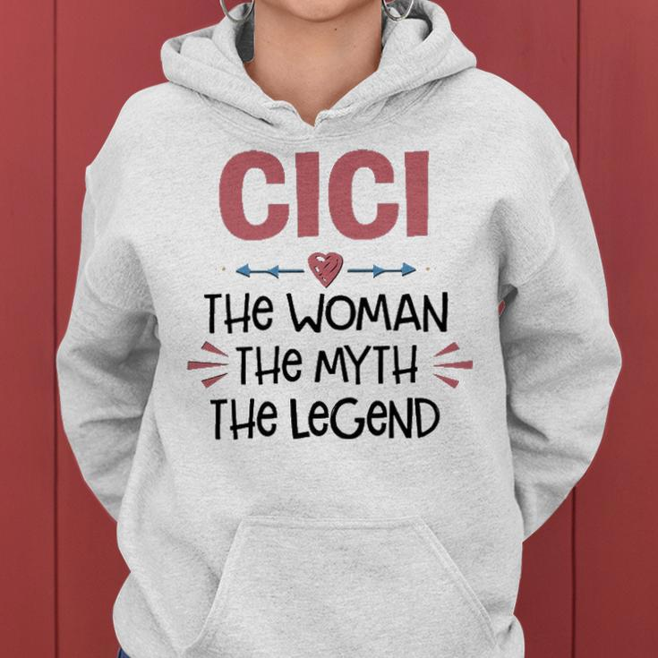 Cici Grandma Gift Cici The Woman The Myth The Legend Women Hoodie