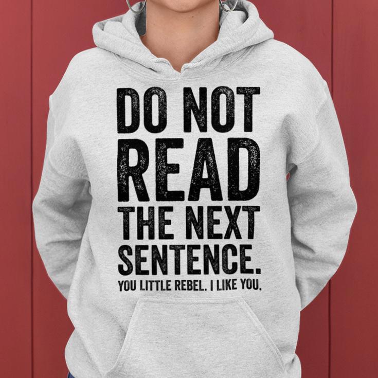 Do Not Read The Next Sentence You Little Rebel I Like You Funny Saying Women Hoodie