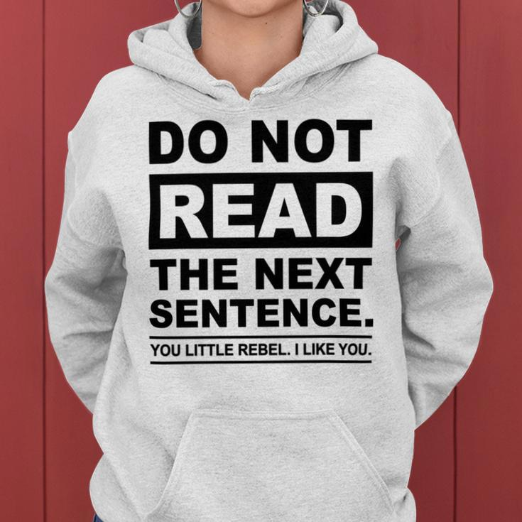 Do Not Read The Next Sentence You Little Rebel I Like You Funny Saying Women Hoodie