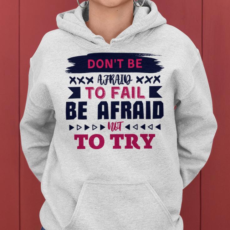 Dont Be Afraid To Fail Be Afraid Not To Try Women Hoodie