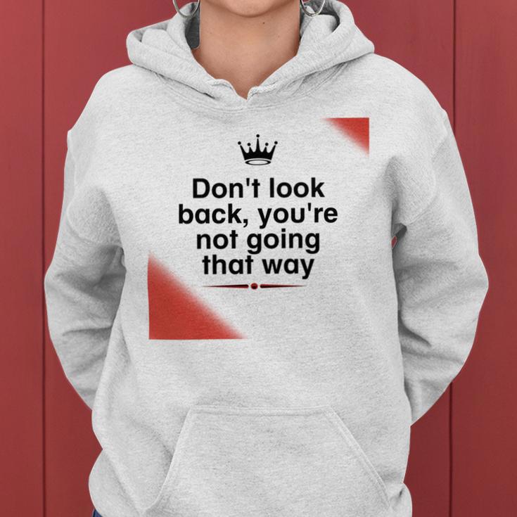 Dont Look Back Youre Not Going That Way Women Hoodie