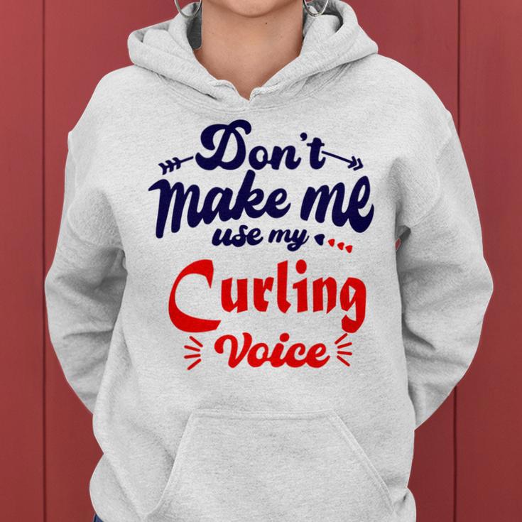 Dont Make Me Use My Curling Voice Women Hoodie