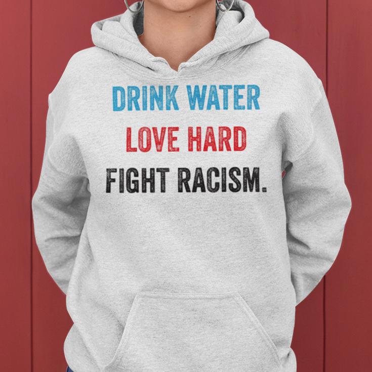 Drink Water Love Hard Fight Racism Women Hoodie