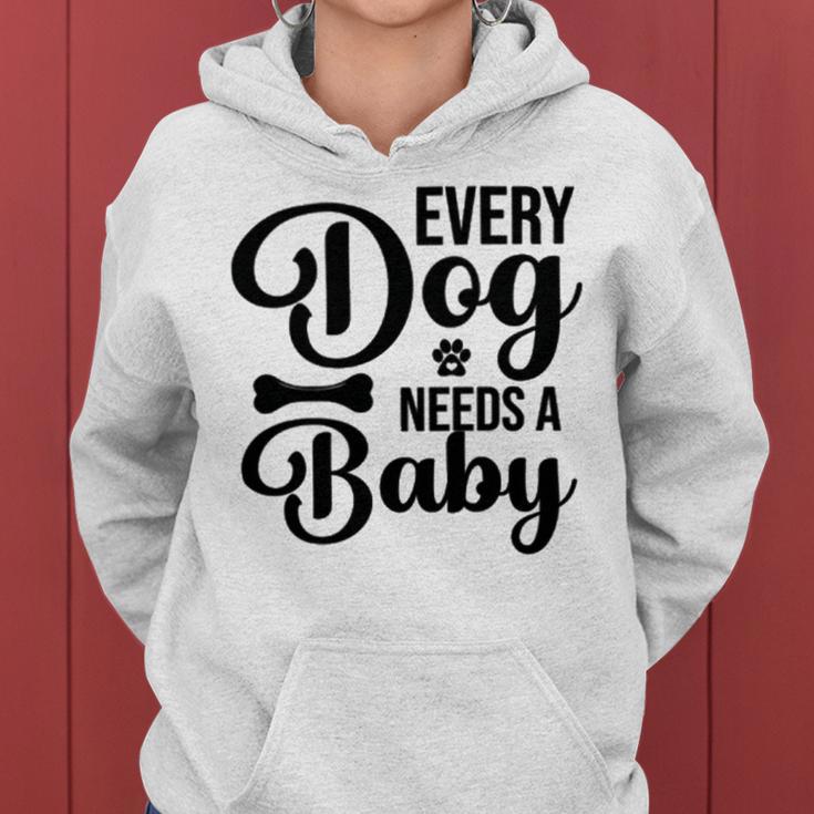 Every Dog Needs A Baby 768 Trending Shirt Women Hoodie