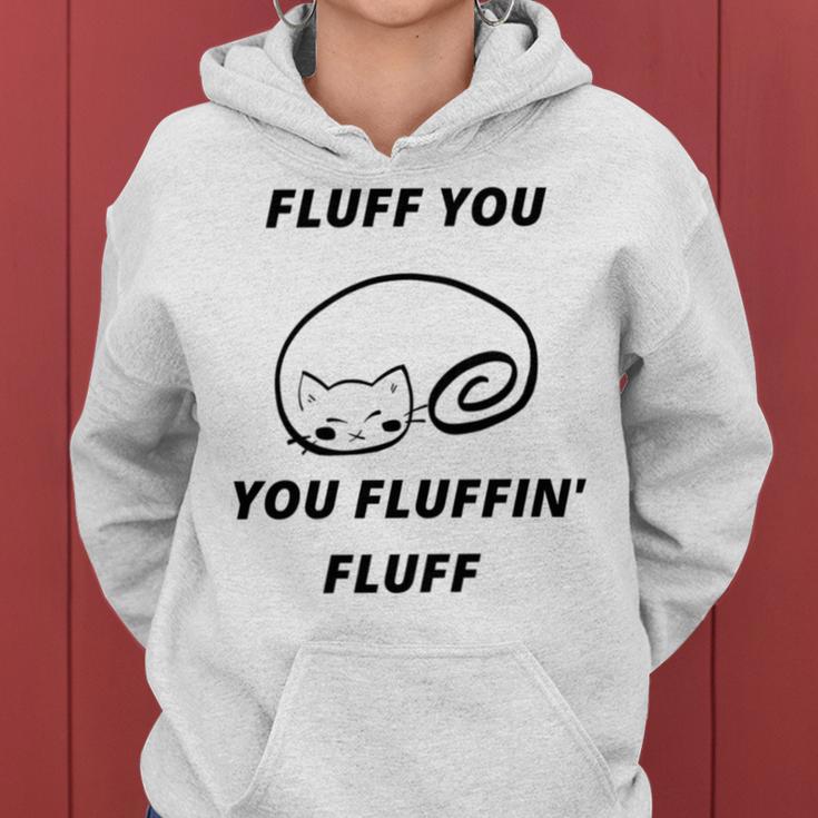 Fluff You You Fluffin Fluff Rude Cat Women Hoodie