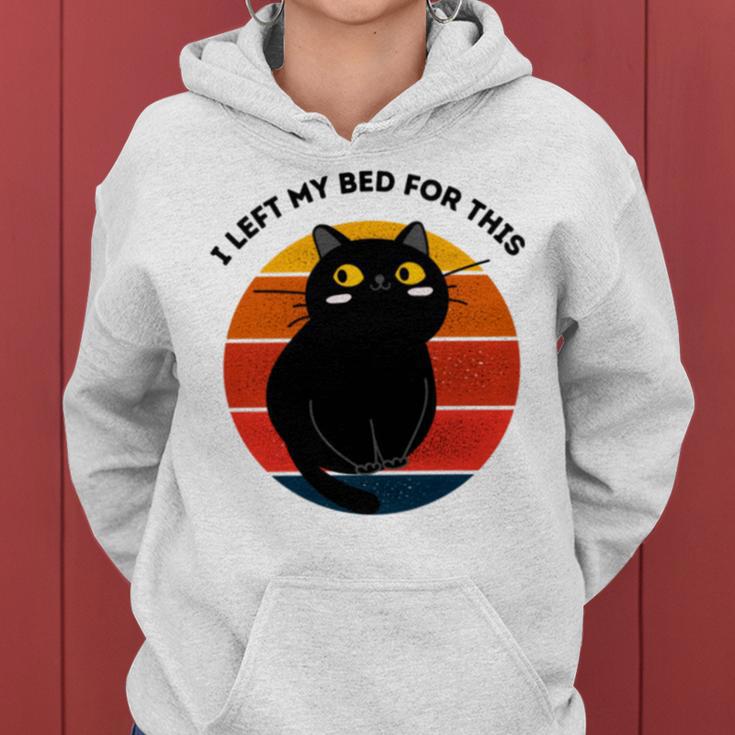 Funny Vintage Black Cat I Left My Bed For This Women Hoodie