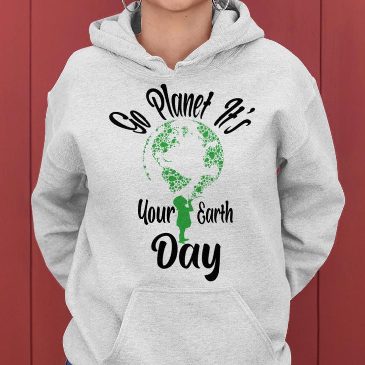 Go Planet Its Your Earth Day Women Hoodie