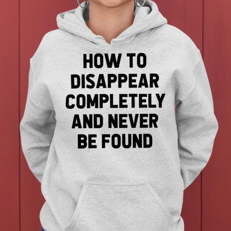 How To Disappear Completely And Never Be Found Women Hoodie